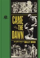 Al Feldstein, Al Feldstein, Feldstein Al, Wallace Wood, Wallace Wood, Wallace Wood... - Came the Dawn and Other Stories