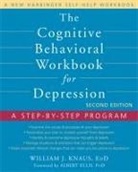 Albert Ellis, Bill Knaus, Dr. William J. Knaus, William Knaus, William J Knaus, William J. Knaus - The Cognitive Behavioral Workbook for Depression, Second Edition