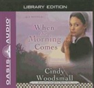 Cindy Woodsmall, Jill Shellabarger - When the Morning Comes (Library Edition) (Audio book)