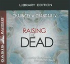 Chauncey W. Crandall, Wes Bleed - Raising the Dead (Library Edition): A Doctor Encounters the Miraculous (Audio book)