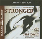 Jim Daly, James Lund, Jim Daly - Stronger (Library Edition): Trading Brokenness for Unbreakable Strength (Hörbuch)