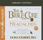Don Colbert, Greg Wheatley - The Bible Cure for Headaches (Library Edition): Ancient Truths, Natural Remedies and the Latest Findings for Your Health Today (Audio book)