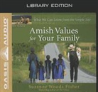 Suzanne Woods Fisher, Mimi Black - Amish Values for Your Family (Library Edition): What We Can Learn from the Simple Life (Audio book)