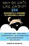 Matrin M. Goldwyn - Why Do Cats Like Catnip?: 324 Questions and Answers to Astound and Amaze
