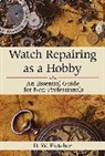 Fletcher, D W Fletcher, D W. Fletcher, D. W. Fletcher - Watch Repairing as a Hobby