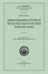Navy Department Historical Section - German Submarine Activities on the Atlantic Coast of the United States and Canada