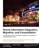 Tom Laszewski, Prakash Nauduri, Jason Williamson - Oracle Information Integration, Migration, and Consolidation