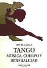 Iris M. Zavala - Tango : música, cuerpo y sensualidad