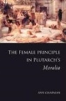 Ann Chapman - Female Principle in Plutarch''s Moralia