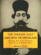 Dr Willem Floor, Willem Floor, Willem M. Floor, Willem Floor - Persian Gulf, Links With the Hinterland