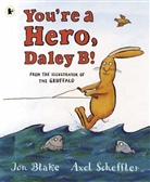 Jon Blake, Axel Scheffler, Axel Scheffler - You're a Hero Daley B