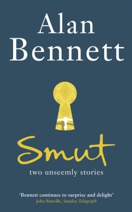 Alan Bennett - Smut - Two Unseemly Stories