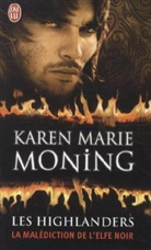 Karen M. Moning, Karen Marie Moning, Moning Karen Marie - Les Highlanders. Vol. 1. La malédiction de l'elfe noir