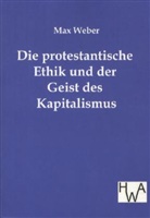 Max Weber - Die protestantische Ethik und der Geist des Kapitalismus