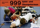 Bächl, Fran Bächle, Frank Bächle, Heckele, Steffen Heckele, Walte Bucher... - 999 Spiel- und Übungsformen im Ringen, Raufen und Kämpfen
