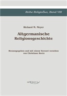 Richard M Meyer, Richard M. Meyer, Christian Beetz, Christiane Beetz - Altgermanische Religionsgeschichte