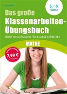 Das große Klassenarbeiten-Übungsbuch Mathe 5.-8. Klasse