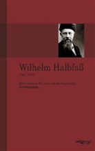 Wilhelm Halbfass - Wilhelm Halbfaß (1856 - 1938): Mathematiker, Physiker und Hydrogeograph. Eine Autobiographie