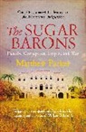 Matthew Parker, Parker Matthew - The Sugar Barons