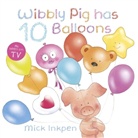 Mick Inkpen - Wibbly Pig has 10 Balloons