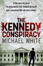 Michael White - The Kennedy Conspiracy