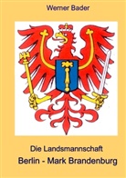 Werner Bader - Die Landsmannschaft Berlin - Mark Brandenburg