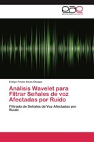 Evelyn Fresia Alcon Choque - Análisis Wavelet para Filtrar Señales de voz Afectadas por Ruido
