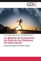 D Mauricio Sanchez, David Mauricio Sanchez, José Hamblet Villegas Ortega, José Hamblett Villegas Ortega - Un Modelo de Evaluación de Éxito de los Sistemas de Información