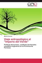 Mónica Aurand - Viaje antropológico al "Imperio del Verde"