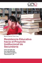 Blanca Patricia Tovar Frias - Resistencia Educativa hacia el Proyecto Institucional de Secundaria