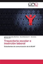 Davi Bañuelos R, David Bañuelos R, David Bañuelos R., Adrian González Martínez, Adriana González Martínez, MENDO... - Trayectoria escolar e inserción laboral