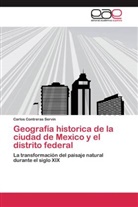 Carlos Contreras Servin - Geografía historica de la ciudad de Mexico y el distrito federal