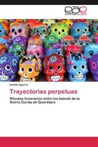 Imelda Aguirre - Trayectorias perpetuas