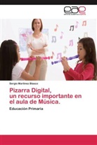Sergio Martínez Blasco - Pizarra Digital, un recurso importante en el aula de Música.