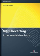 Christian Maurer - Der Ehevertrag in der anwaltlichen Praxis
