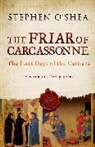 O&amp;apos, Stephen O�Shea, Stephen O'Shea, O'Shea Stephen, Stephen Shea - The Friar of Carcassonne