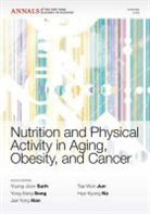Jae Yong Han, Yong Sang Song, Y-J Surh, Young-Joon Surh, Young-Joon Song Surh, Young-Joon/ Song Surh... - Nutrition and Physical Activity in Aging, Obesity, and Cancer
