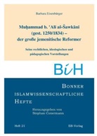Barbara Eisenbürger - Muhammad b. Ali as-Sawakani (gest. 1255/1834) der große jemenitische Reformer
