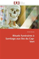 Arlindo Mendes, Mendes-a - Rituels funeraires a santiago aux