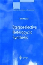 Peter Metz, Peter Metz - Stereoselective Heterocyclic Synthesis. Vol.2