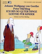 Peter Härtling, Johann Wolfgang von Goethe - Ich bin so guter Dinge, Goethe für Kinder, 1 Cassette