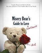 Misery Bear, Bear Misery, Misery Bear - Misery Bear's Guide to Love & Heartbreak