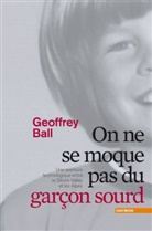 Geoffrey Ball - On ne se moque pas du garçon sourd