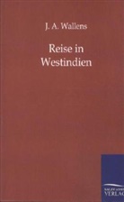 J A Wallens, J. A. Wallens, J. A. Wallers - Reise in Westindien