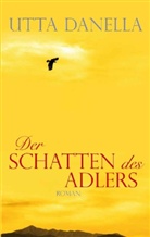 Utta Danella - Der Schatten des Adlers