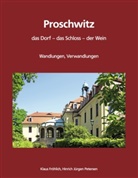 Fröhlic, Klau Fröhlich, Klaus Fröhlich, Petersen, Hinrich Jürgen Petersen - Proschwitz.  Das Dorf, das Schloss, der Wein