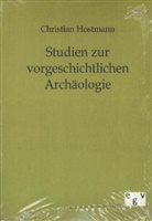 Christian Hostmann - Studien zur vorgeschichtlichen Archäologie