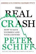 Peter Schiff, Peter D. Schiff - The Real Crash: America's Coming Bankruptcy How to Save Yourself and Your Country