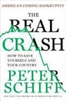 Peter Schiff, Peter D. Schiff - The Real Crash: America's Coming Bankruptcy