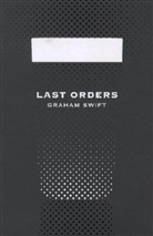 Graham Swift - Last Orders
